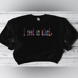 I need an Alani crewneck- black